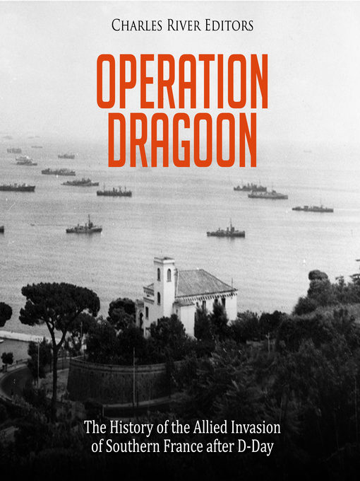 Title details for Operation Dragoon by Charles River Editors - Available